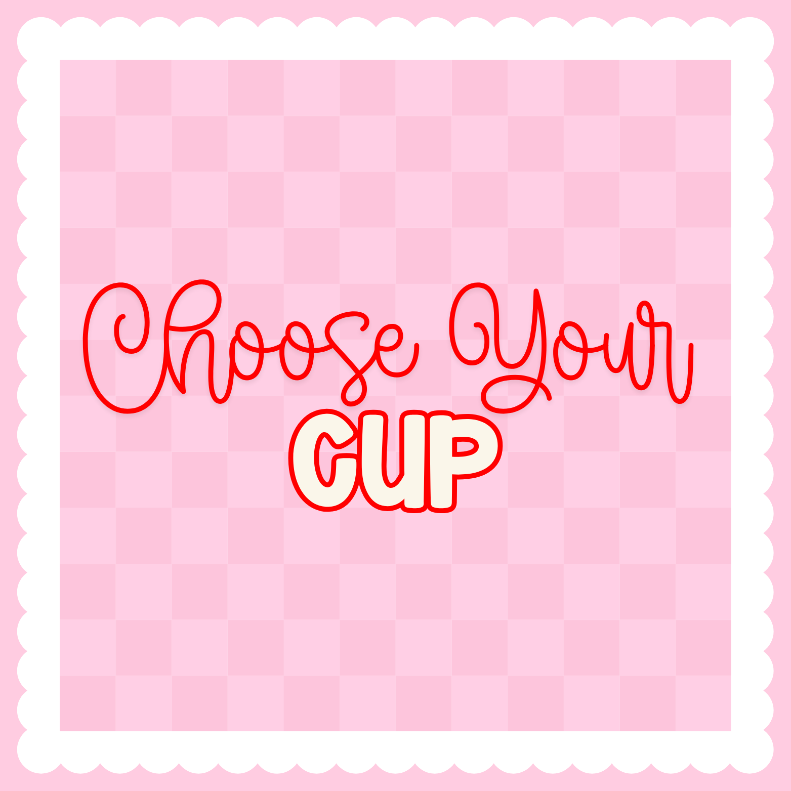 Choose Your Cup