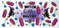 #16P Witch Better Have My Coffee