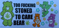 #236E too fucking stoned to care bear