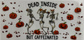 #21G Dead Inside But Caffeinated
