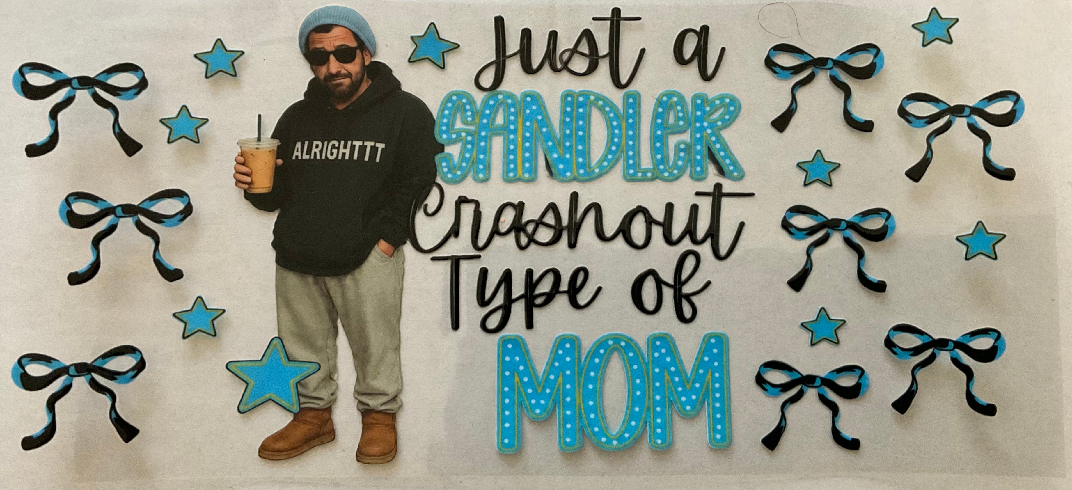 #397C Just A Sandler Crashout Type Of Mom